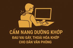 Cẩm nang dưỡng khớp cho dân văn phòng: đau vai gáy, thoái hóa khớp