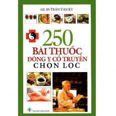 Review sách “250 bài thuốc Đông y cổ truyền chọn lọc” – góc nhìn bác sĩ Long